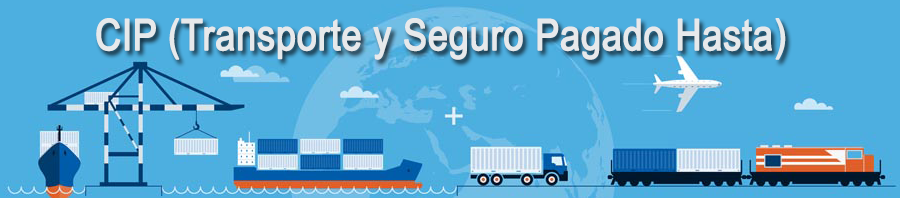 CIP (Transporte y Seguro Pagado Hasta)